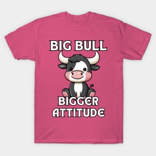 Big Bull with Bigger Attitude T-Shirt
